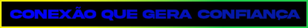 Conexão que gera confiança